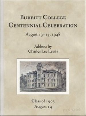 [Gutenberg 45185] • Burritt College Centennial Celebration, August 13-15, 1948 / Address by Charles Lee Lewis